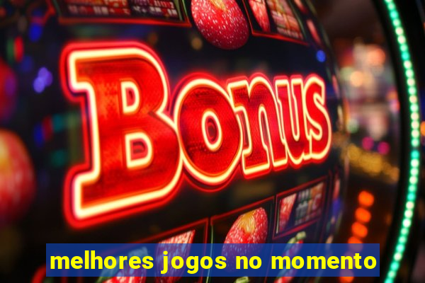 melhores jogos no momento